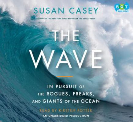 The Wave: In Pursuit of the Rogues, Freaks and ... 0307578097 Book Cover