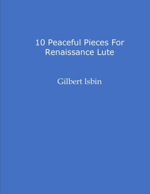 10 Peaceful Pieces for Renaissance Lute B0DPWRRL71 Book Cover