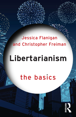 Libertarianism: The Basics 1032219629 Book Cover