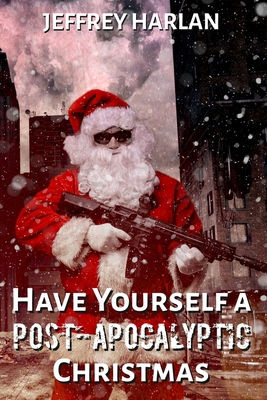 Have Yourself a Post-Apocalyptic Christmas            Book Cover