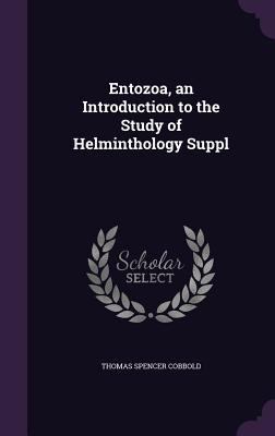 Entozoa, an Introduction to the Study of Helmin... 1355804914 Book Cover