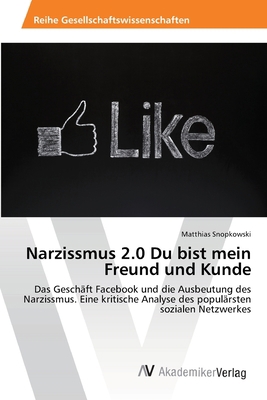 Narzissmus 2.0 Du bist mein Freund und Kunde [German] 3639641957 Book Cover