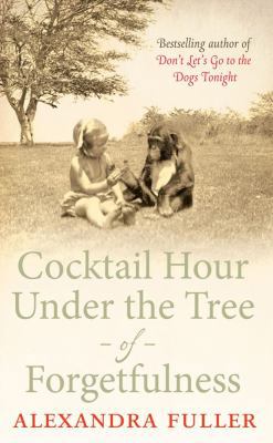 Cocktail Hour Under the Tree of Forgetfulness 085720128X Book Cover