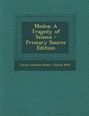 Medea: A Tragedy of Seneca [Latin] 1294445952 Book Cover