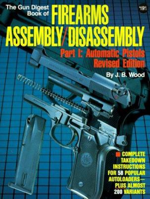 The Gun Digest Book of Firearms Assembly/Disass... 0873491025 Book Cover