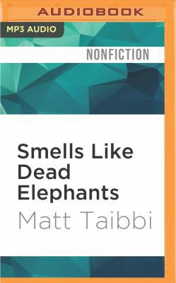 Smells Like Dead Elephants: Dispatches from a R... 1522659978 Book Cover