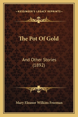 The Pot Of Gold: And Other Stories (1892) 116560793X Book Cover