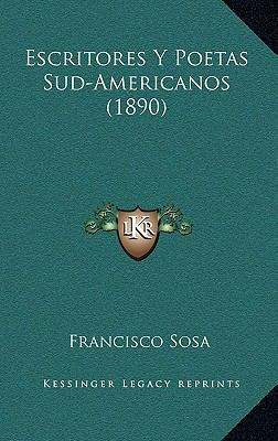 Escritores Y Poetas Sud-Americanos (1890) [Spanish] 116822604X Book Cover