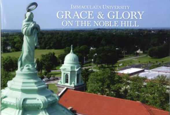Grace and Glory on the Noble Hill : Immaculata University