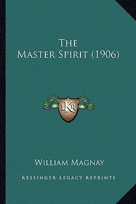 The Master Spirit (1906) 116418525X Book Cover