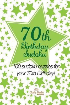 70th Birthday Sudoku: 100 sudoku puzzles for yo... 1484187423 Book Cover