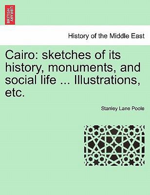 Cairo: Sketches of Its History, Monuments, and ... 1241494495 Book Cover