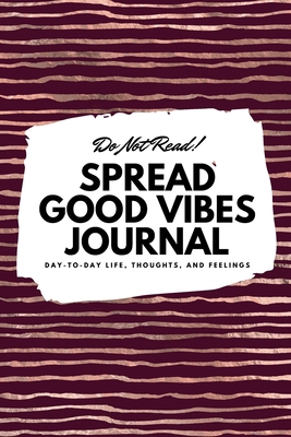 Do Not Read! Spread Good Vibes Journal: Day-To-... 1087838339 Book Cover