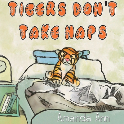 Tigers Don't Take Naps 1087899796 Book Cover
