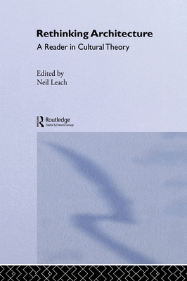 Rethinking Architecture: A Reader in Cultural T... 0415128250 Book Cover