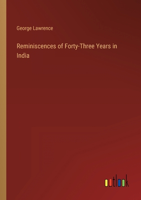 Reminiscences of Forty-Three Years in India 336880202X Book Cover