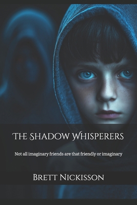 The Shadow Whisperers: Not all imaginary friend... B0DNHB7TSH Book Cover