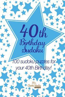 40th Birthday Sudoku: 100 sudoku puzzles for yo... 1484814126 Book Cover