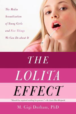 The Lolita Effect: The Media Sexualization of Y... 1590202155 Book Cover