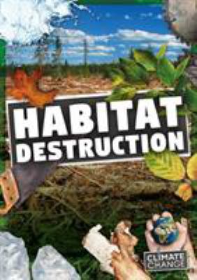 Habitat Destruction (Climate Change) 178637160X Book Cover