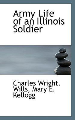 Army Life of an Illinois Soldier 1116479710 Book Cover