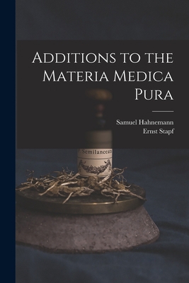 Additions to the Materia Medica Pura 1016344228 Book Cover