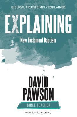 EXPLAINING New Testament Baptism 1911173332 Book Cover