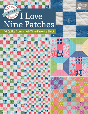 Block-Buster Quilts - I Love Nine Patches: 16 Q... 1604687851 Book Cover