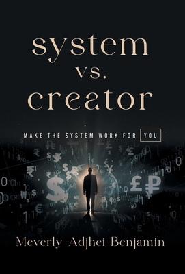 System vs. Creator: Make the System Work for You 154454491X Book Cover