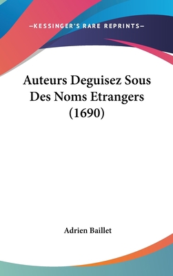 Auteurs Deguisez Sous Des Noms Etrangers (1690) 1104720779 Book Cover