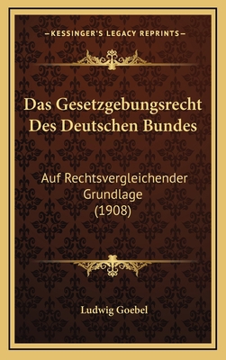 Das Gesetzgebungsrecht Des Deutschen Bundes: Au... [German] 116897156X Book Cover