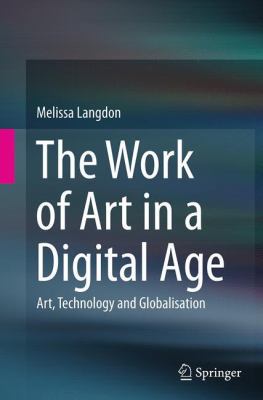 The Work of Art in a Digital Age: Art, Technolo... 1493945319 Book Cover