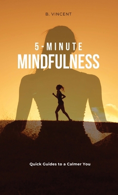 5-Minute Mindfulness: Quick Guides to a Calmer You            Book Cover