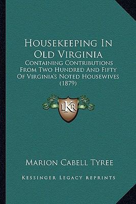 Housekeeping In Old Virginia: Containing Contri... 1164676547 Book Cover