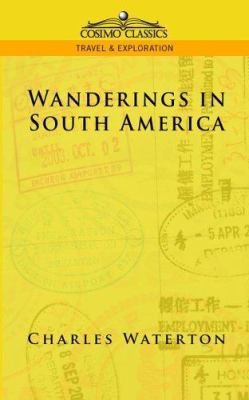 Wanderings in South America 1596051582 Book Cover