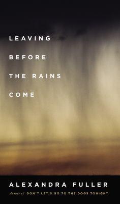 Leaving Before the Rains Come 1594205868 Book Cover