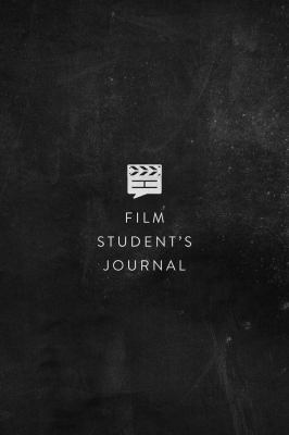 A Film Student's Journal: The Best Notebook for... 1948713047 Book Cover