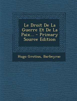 Le Droit de La Guerre Et de La Paix... [French] 129310065X Book Cover