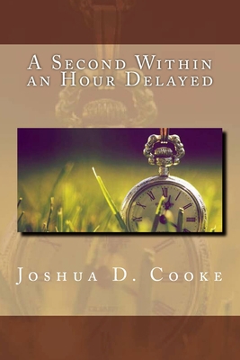 A Second Within an Hour Delayed 1479302619 Book Cover