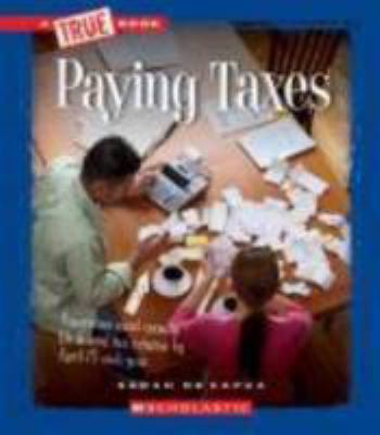 Paying Taxes (True Book: Civics) (Library Edition) 0531260402 Book Cover