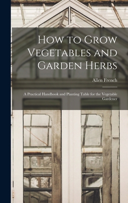How to Grow Vegetables and Garden Herbs: A Prac... 1016572093 Book Cover
