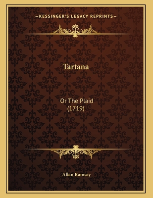 Tartana: Or The Plaid (1719) 1165877848 Book Cover