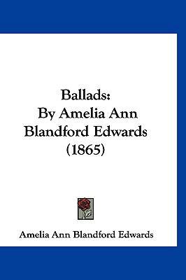 Ballads: By Amelia Ann Blandford Edwards (1865) 1120212774 Book Cover