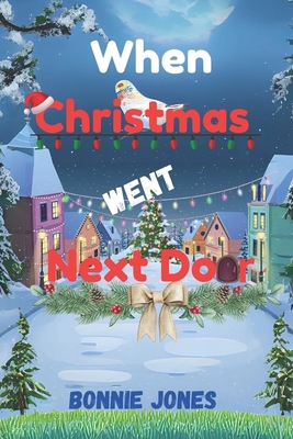 When Christmas Went Next Door B0DQ3Y8NLP Book Cover