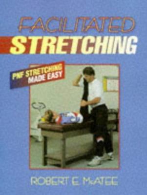 Facilitated Stretching: Pnf Stretching Made Easy 0873224205 Book Cover