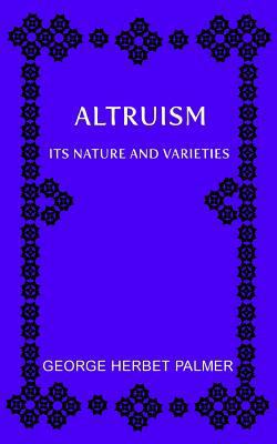 Altruism: Its Nature and Varieties: The Ely Lec... 1726237338 Book Cover