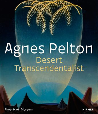 Agnes Pelton: Desert Transcendentalist 3777431923 Book Cover