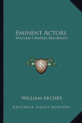 Eminent Actors: William Charles Macready 1162976713 Book Cover