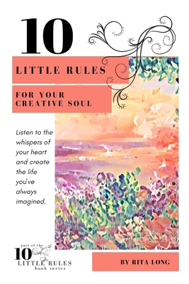 10 Little Rules for Your Creative Soul 0997479949 Book Cover