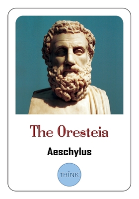 The Oresteia: A Trilogy of Greek Tragedies by A... 1726424766 Book Cover